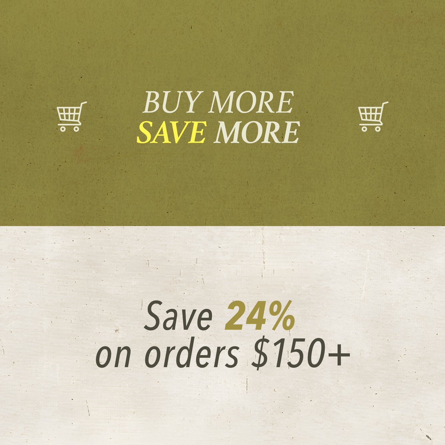 Save 24% on orders over $150.
